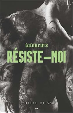 Tatoueurs Tome 3 - résiste-moi