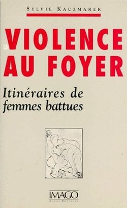 La violence au foyer - itinéraires de femmes battues