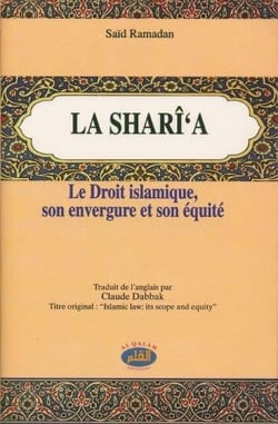 La sharî'a - le droit islamique, son envergure et son équité
