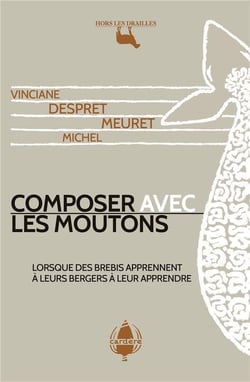 Composer avec les moutons – Lorsque des brebis apprennent à leurs bergers à leur apprendre