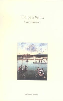 Oedipe a venise, conversations