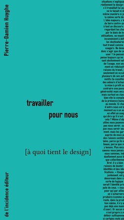 Travailler pour nous : A quoi tient le design