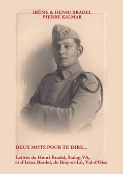Deux mots pour te dire - lettres de Henri Bradel, Stalag VA, et d'Irène Bradel, originaire de Bray-et-Lû, Val-d'Oise