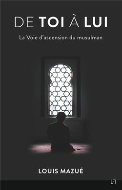 De toi à lui - la voie d'ascension du musulman