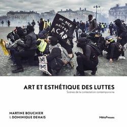 Art et esthetique des luttes - scenes de la contestation contemporaine
