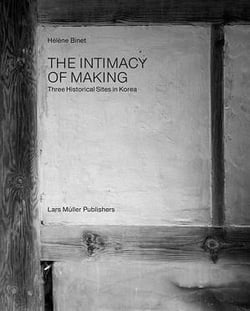 Helene binet: the intimacy of making three historical sites in korea