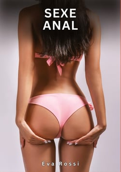Sexe Anal : Histoires Érotiques Interdites de Sexe Tabou pour Adultes