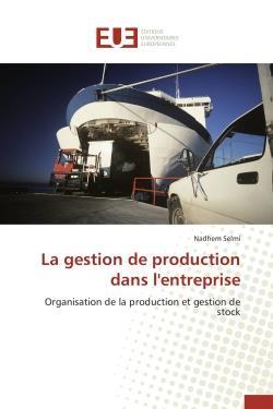 La gestion de production dans l'entreprise - organisation de la production et gestion de stock
