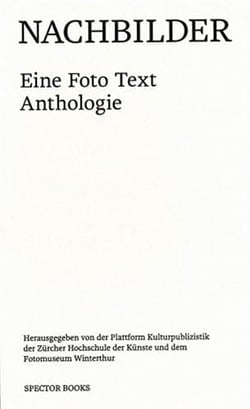 Nachbilder. eine foto text anthologie /allemand