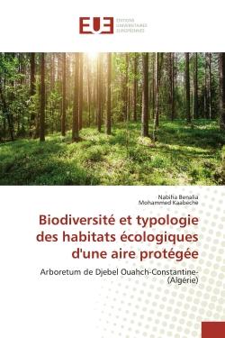 BiodiversitE et typologie des habitats Ecologiques d'une aire protEgEe : Arboretum de Djebel Ouahch-Constantine-(Algérie)