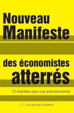 Nouveau manifeste des économistes atterrés  - 15 chantiers pour une autre économie