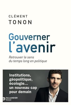 Gouverner l'avenir : Retrouver le sens du temps long en politique