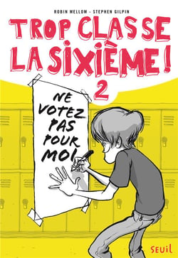 Trop classe la sixième Tome 2 : ne votez pas pour moi !