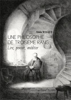 Une philosophie de troisième rang : lire, penser, méditer