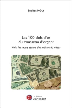 Les 100 clefs d'or du trousseau d'argent - voici les rituels secrets des maîtres du trésor