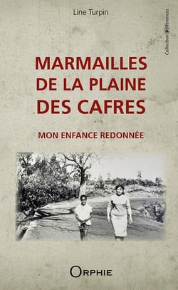Marmailles de la plaine des cafres - mon enfance redonnée