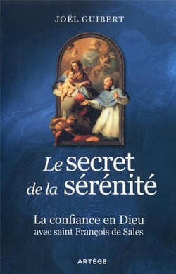Le secret de la sérénité : la confiance en Dieu avec saint François de Sales
