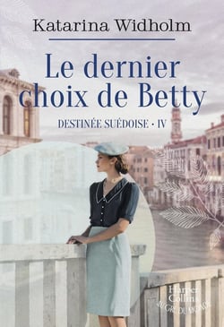 Destinée suédoise Tome 4 : Le dernier choix de Betty