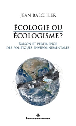 Ecologie ou écologisme? : Raison et pertinence des politiques environnementales