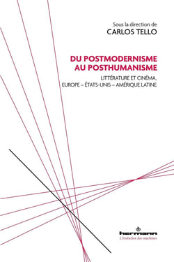 Du postmodernisme au posthumanisme : littérature et cinéma, Europe - Etats-Unis - Amérique latine