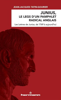 Junius, le legs d'un pamphlet radical anglais : Les Lettres de Junius, de 1769 à aujourd'hui