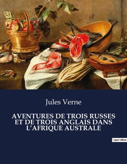 AVENTURES DE TROIS RUSSES ET DE TROIS ANGLAIS DANS L'AFRIQUE AUSTRALE : Une quête scientifique au coeur de l'Afrique sauvage