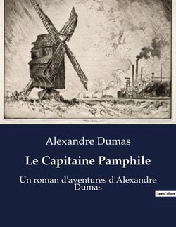 Le Capitaine Pamphile : Aventures burlesques et satire sociale sous la plume d'Alexandre Dumas
