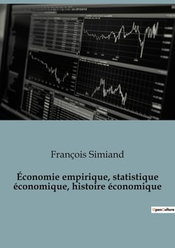 Économie empirique, statistique économique, histoire économique : Les rouages invisibles de l'économie dévoilés
