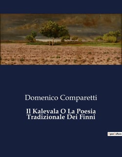 Il Kalevala O La Poesia Tradizionale Dei Finni : Un'odissea mitologica tra le foreste della Finlandia