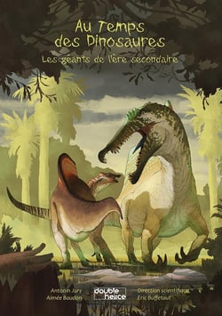 Au temps des dinosaures - les géants de l'ère secondaire
