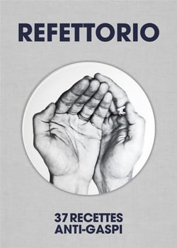 Refettorio - 37 recettes anti-gaspi