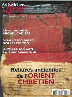 Art Et Metiers Du Livre N°319 Relieures Anciennes De L Orient Chretien Mars/Avril 2017