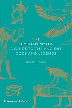 The egyptian myths a guide to the ancient gods and legends