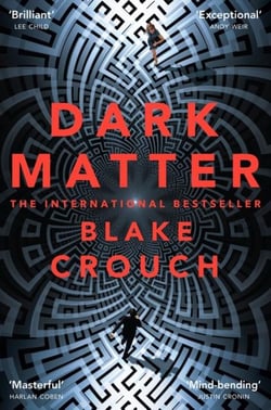DARK MATTER - AN INTELLIGENT AND MIND-BENDING THRILLER FULL OF TWISTS AND TURNS