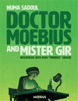 Doctor moebius and mister gir : interviews with jean "moebius" giraud /anglais