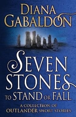 SEVEN STONES TO STAND OR FALL - A COLLECTION OF OUTLANDER SHORT STORIES
