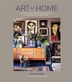 Art at home : An accessible guide to collecting and curating art in your home