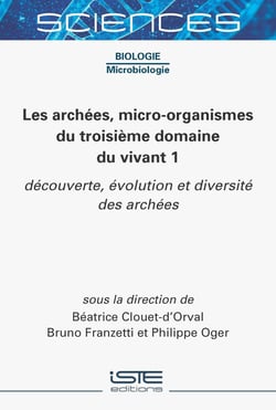 Les archées, micro-organismes du troisième domaine du vivant 1 : Découverte, évolution et diversité des archées