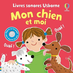 Mon chien et moi : Livres sonores Usborne