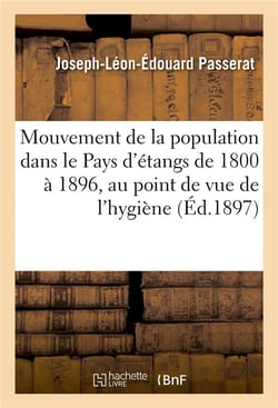 Mouvement de la population dans le pays d'etangs de 1800 a 1896, au point de vue de l'hygiene