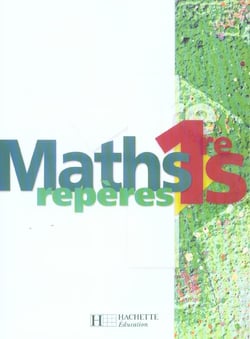 Reperes maths premiere s - livre de l'eleve - edition 2005 (edition 2005)