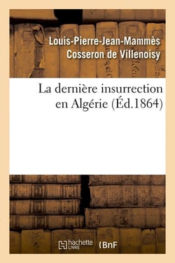 La dernière insurrection en Algérie (Éd.1864)