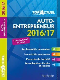 Top'actuel - auto-entrepreneur (édition 2016/2017)