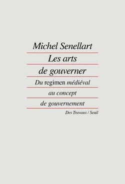 Les arts de gouverner - du regimen médiéval au concept de gouvernement