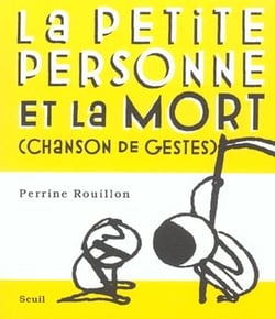 Petite personne et la mort. chanson de gestes (la)