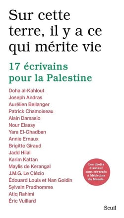 Sur cette Terre, il y a ce qui mérite vie : 17 écrivains pour la Palestine
