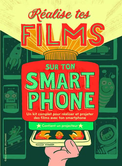 Réalise tes films sur ton smartphone - un kit complet pour réaliser et projeter des films avec ton smartphone