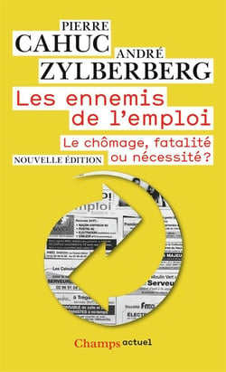 Les ennemis de l'emploi - le chômage, fatalité ou nécessité ?