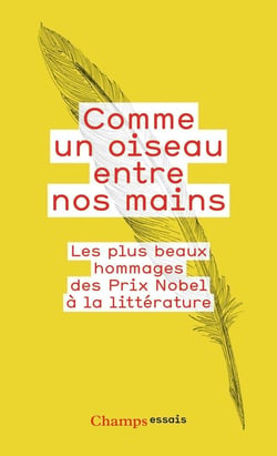 Comme un oiseau entre nos mains - les plus beaux hommages des Prix Nobel à la littérature