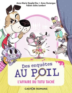 Des enquêtes au poil Tome 1 : l'affaire du tutu taché